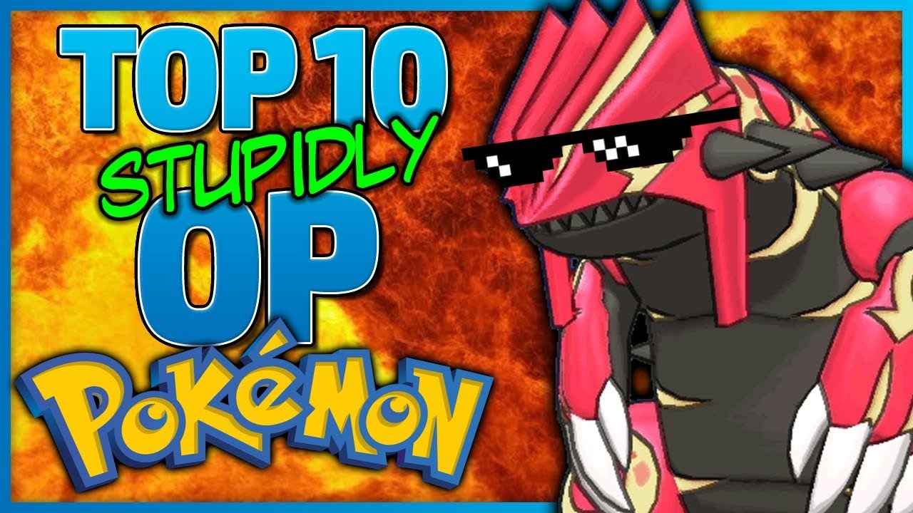 Top 10 Stupidly Overpowered Pokémon