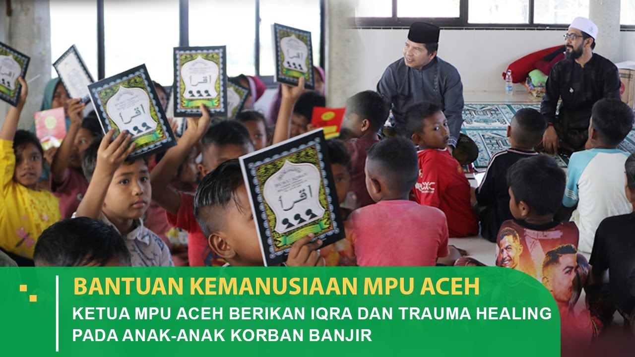 Ketua MPU Aceh Berikan Iqra Dan Trauma Healing Pada Anak-anak Korban Banjir