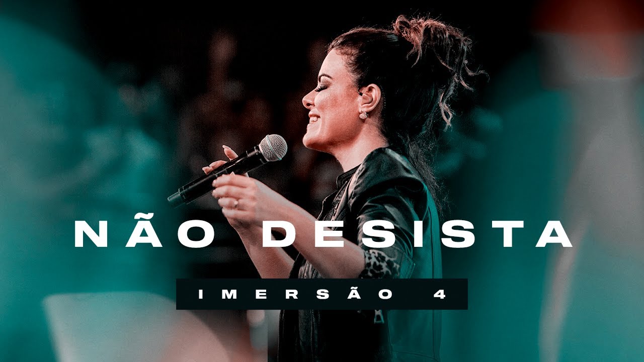 DIANTE DO TRONO FEAT. RAQUEL KERR BORIN | N&Atilde;O DESISTA | IMERS&Atilde;O 4