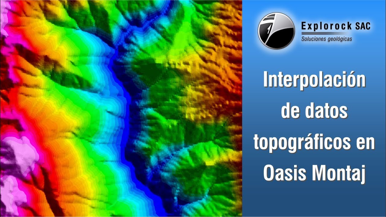Interpolación de datos topográficos en Oasis Montaj | Explorock