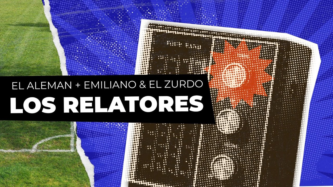 El Alem&aacute;n, Emiliano y El Zurdo - Los Relatores