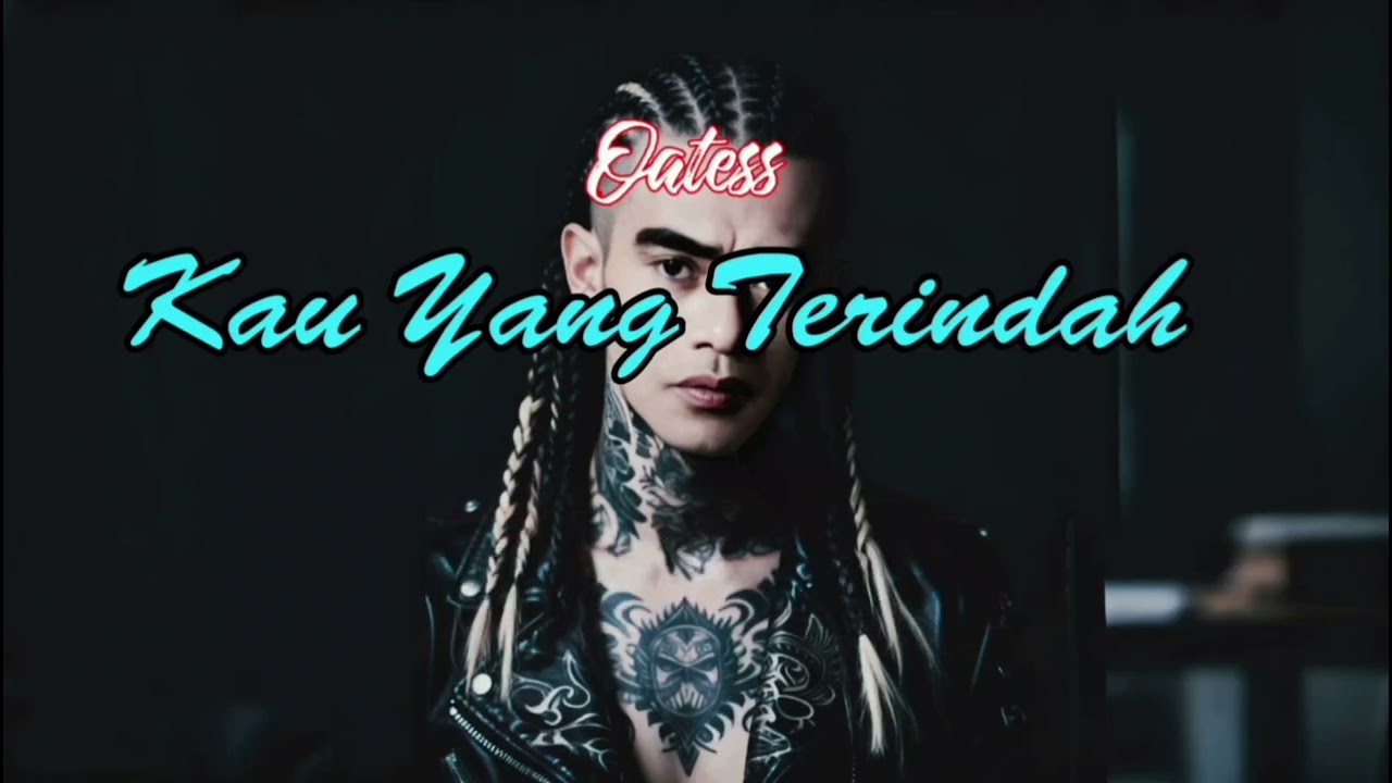 Kau Yang Terindah_-_Oatess_Lagu Rock Dan Lirik 