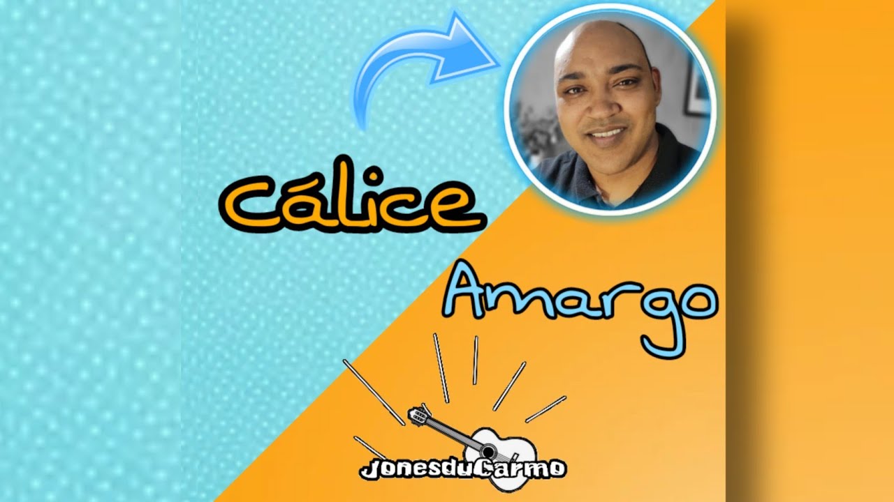 C&aacute;lice Amargo -Jones Du Carmo