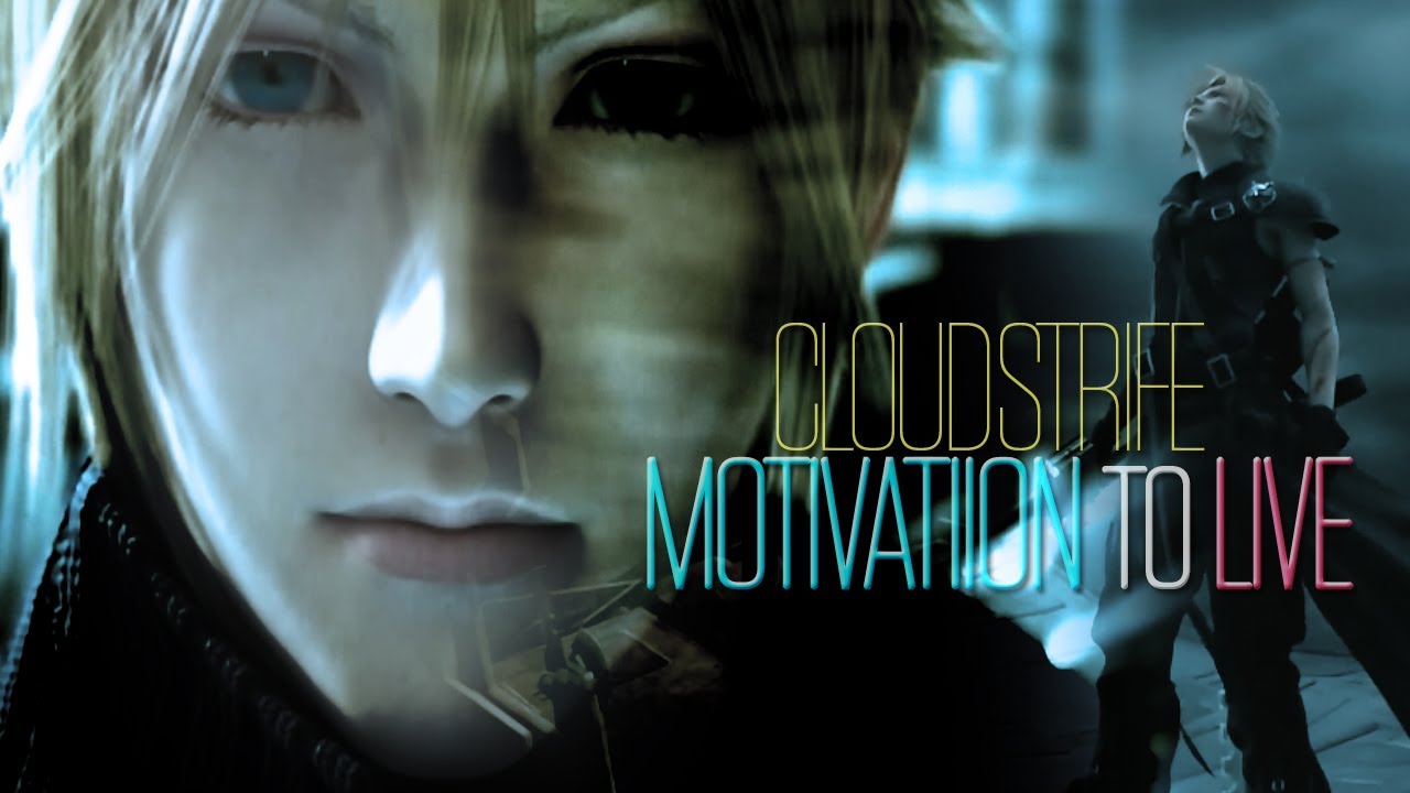 [FFVII] Cloud Strife | Motivation to Live