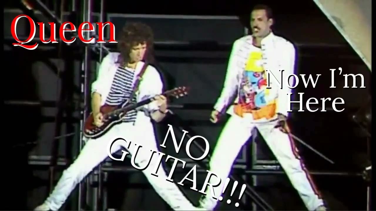 Queen - Now I'm Here With NO GUITAR!!!