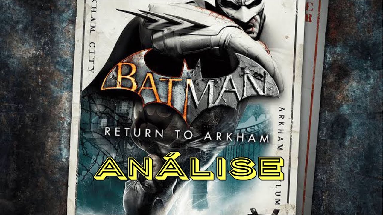 Batman: Return to Arkham - Ainda vale a pena jogar ?