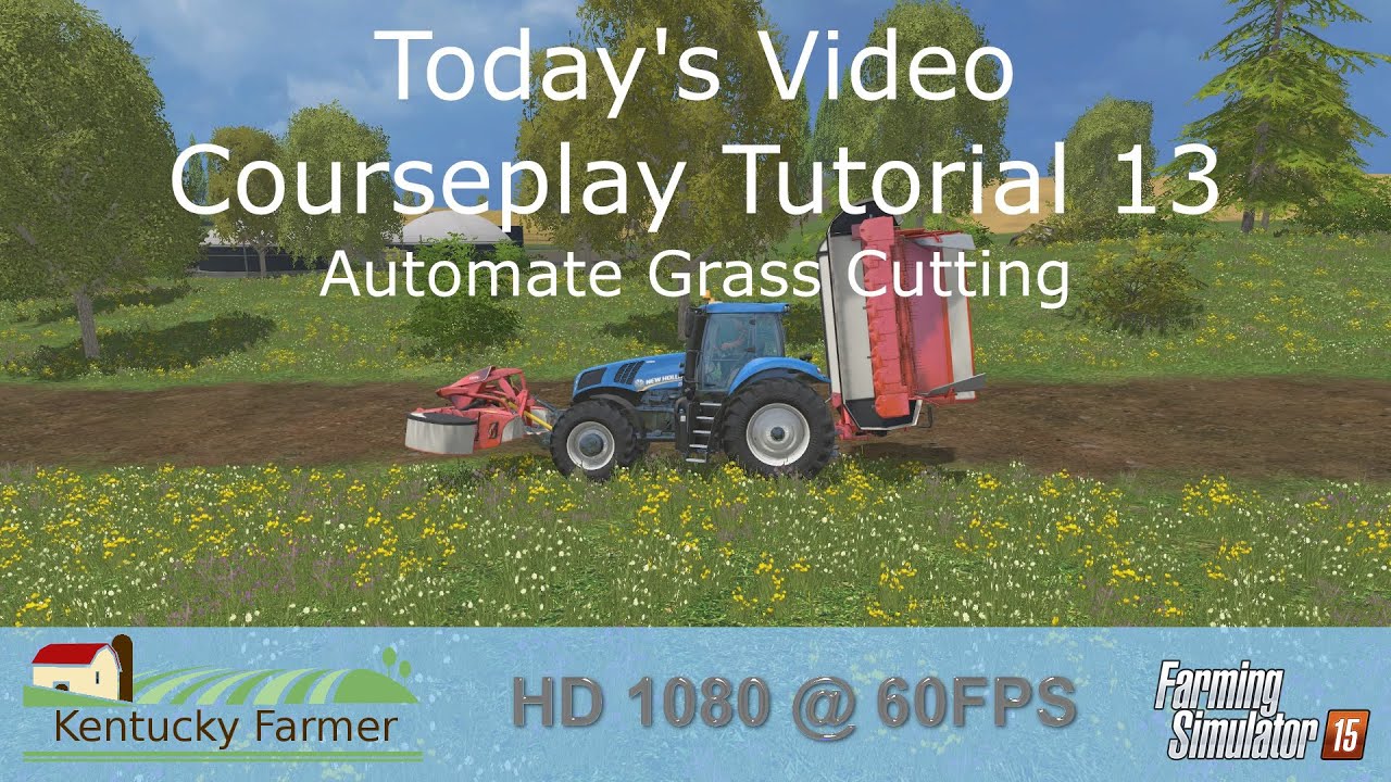 FS15 Courseplay Tutorial #13 Cutting Grass