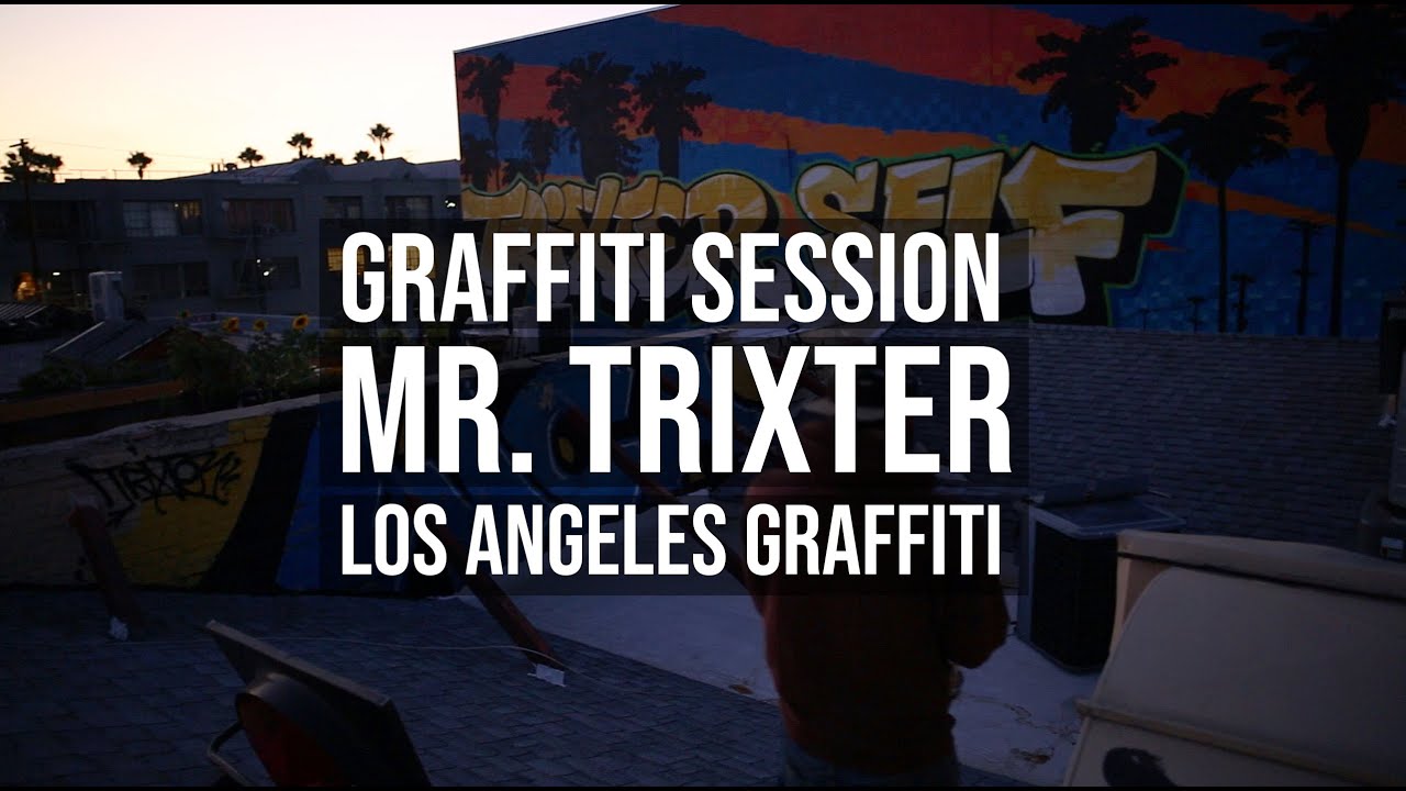 Graffiti Session: MR. TRIXTER - LOS ANGELES GRAFFITI