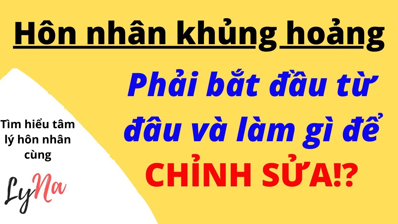Phải Bắt Đầu Từ Đâu Và Nên Làm Gì Để Chỉnh Sửa Khủng Hoảng Hôn Nhân?
