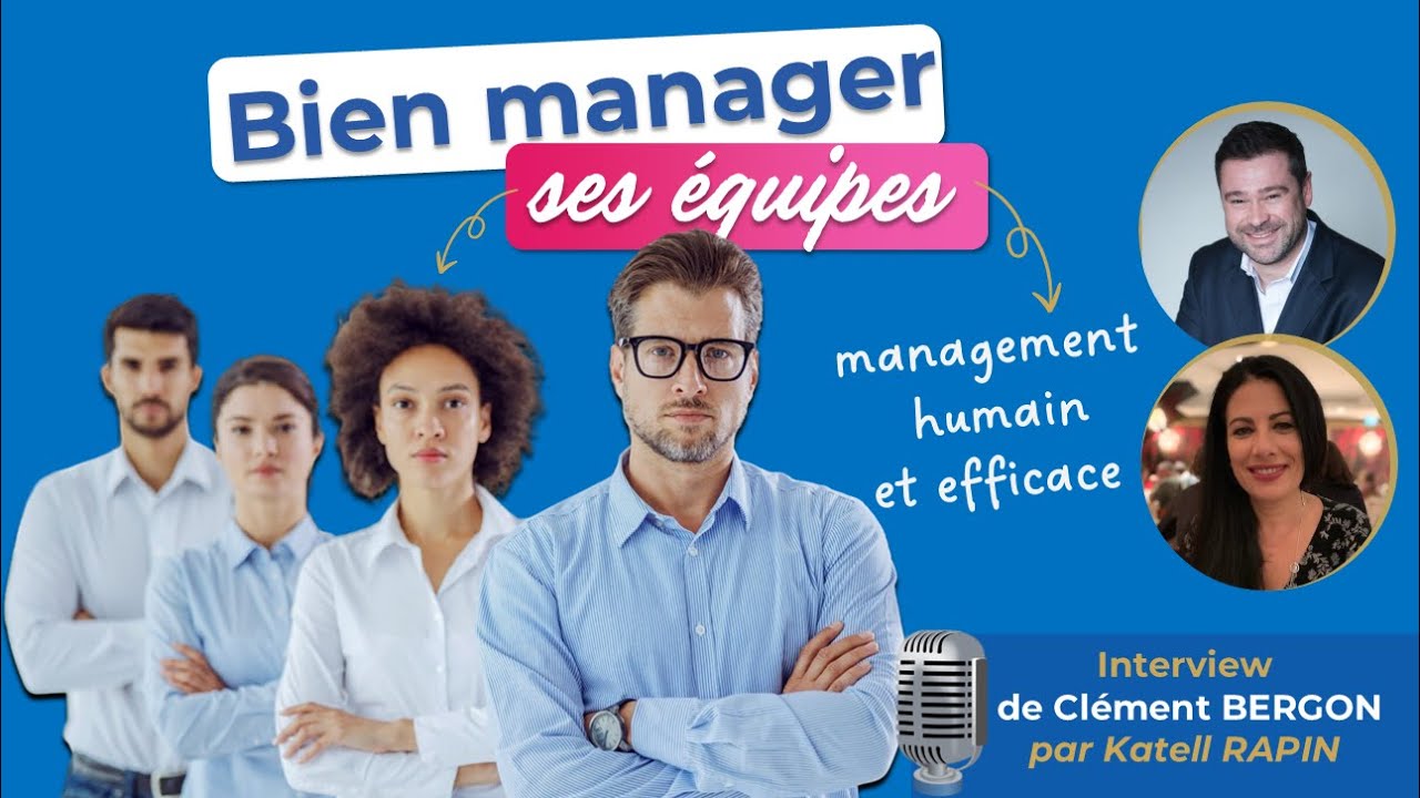Comment bien manager ses équipes ? Les clés d’un management humain et efficace, par @La Brève du Manager - Clément Bergon