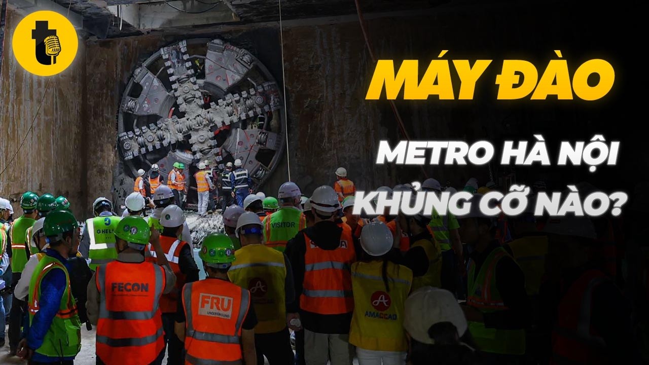 MÁY ĐÀO METRO HÀ NỘI KHỦNG CỠ NÀO?