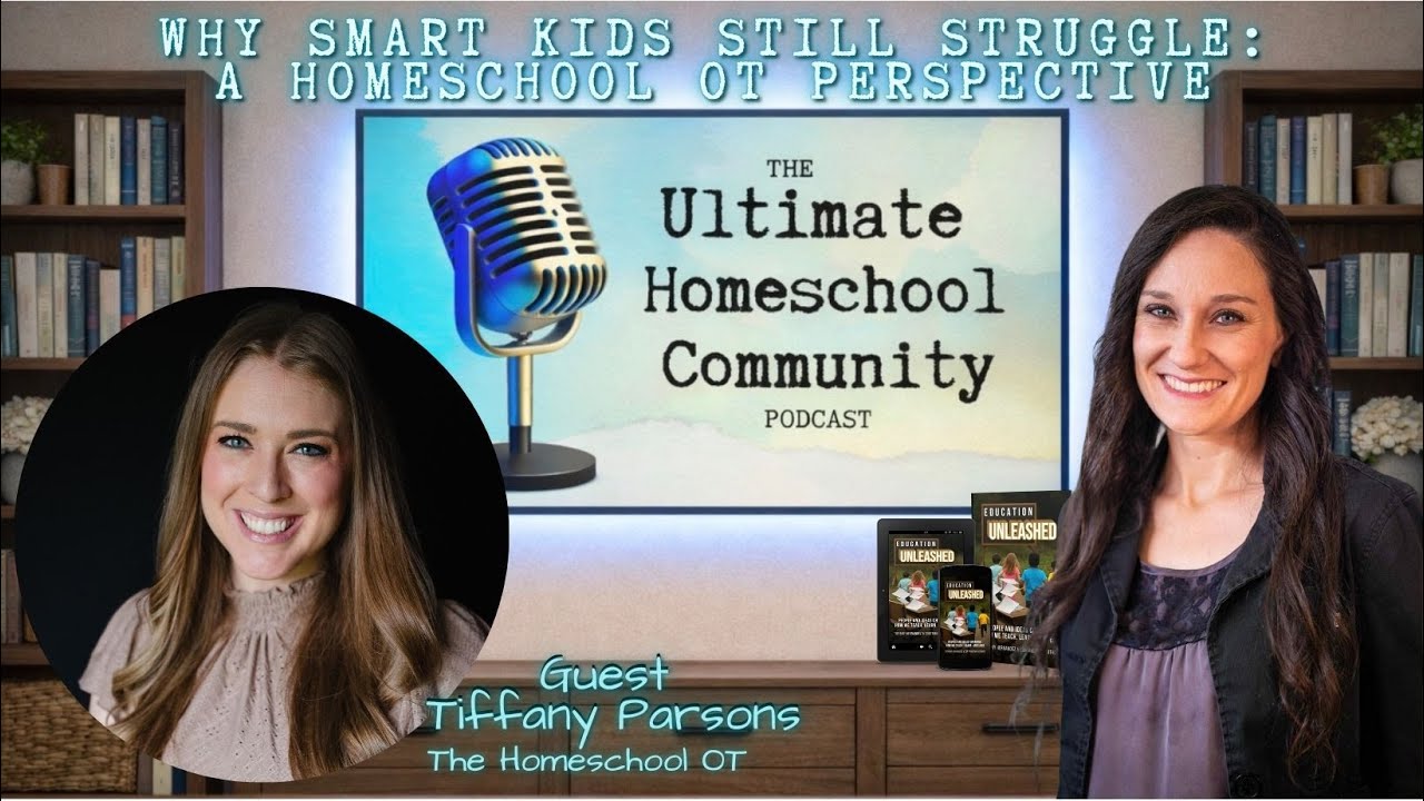 Why Smart Kids Still Struggle: A Homeschool OT Perspective with Tiffany Parsons