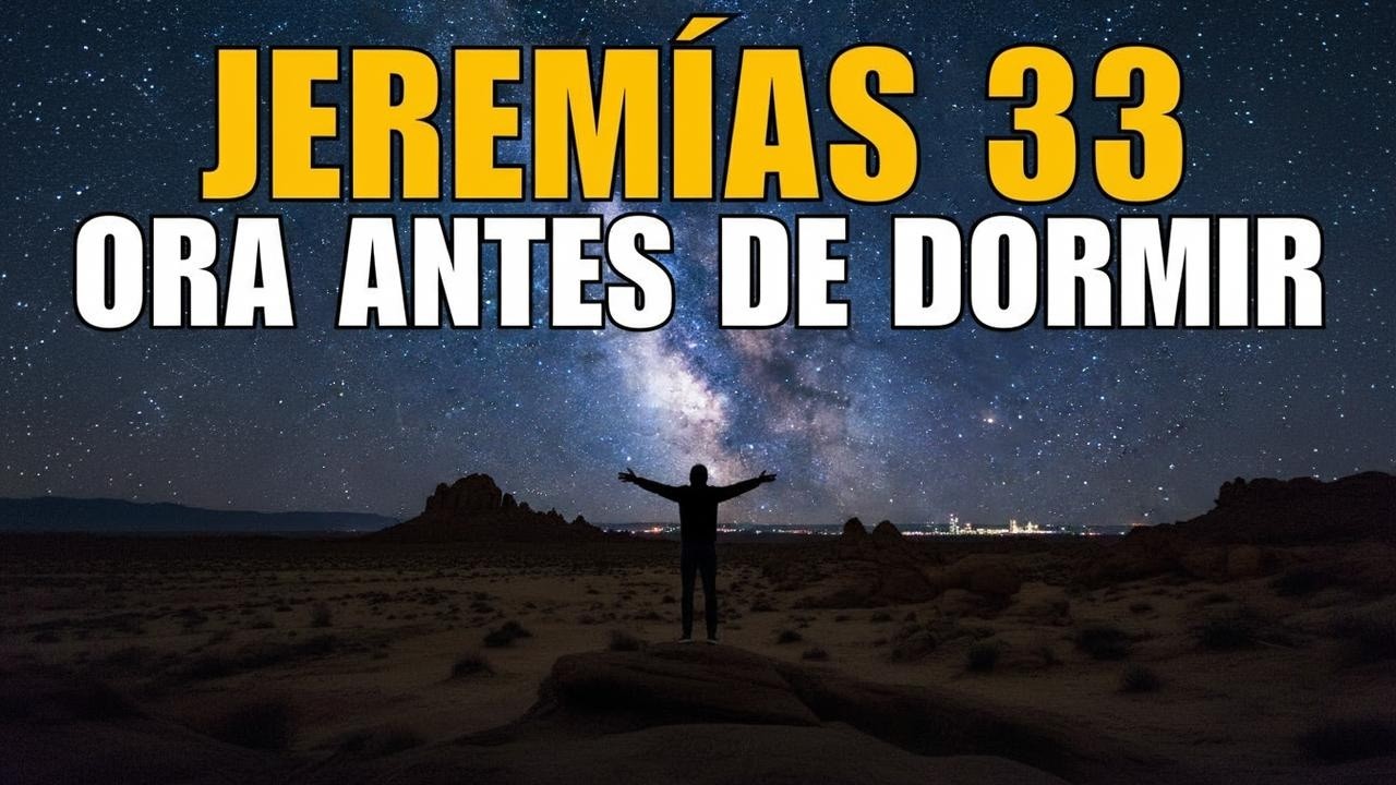 ORACIÓN DE LA NOCHE con JEREMÍAS 33:3 | Escucha la Promesa que Dios tiene para ti esta noche