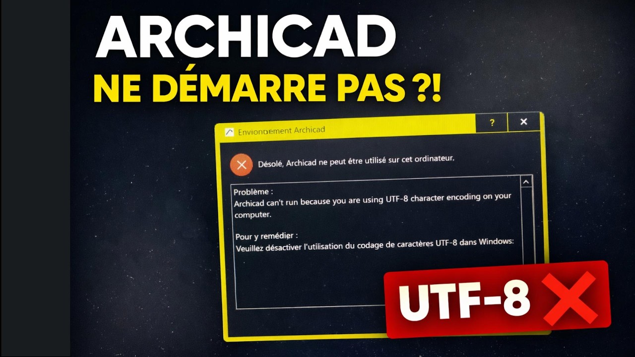 ArchiCAD ne démarre pas ? Erreur UTF-8 sous Windows – Solution immédiate !