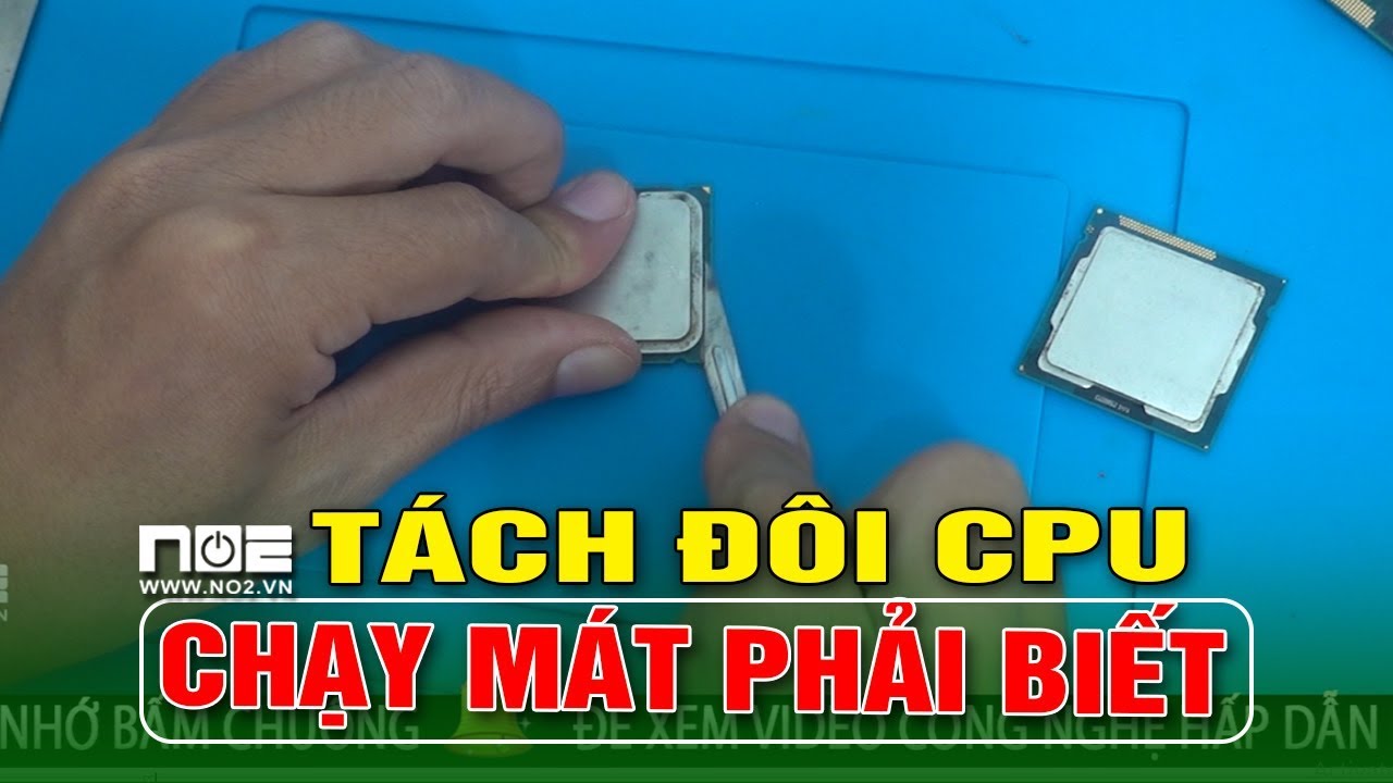 Tách đôi cpu máy tính ra tra keo tỏa nhiệt thế mới kinh