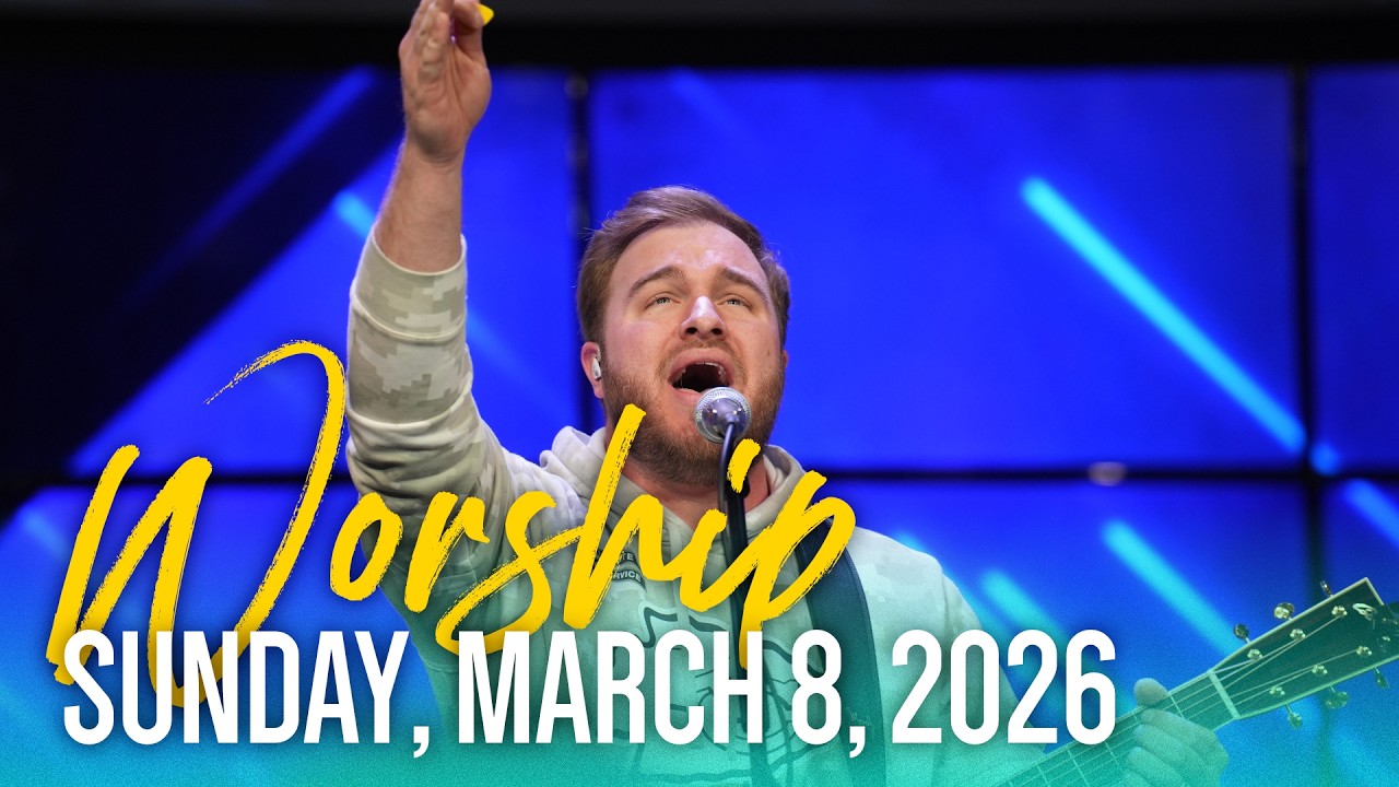 Praise & Worship — Sunday, March 8, 2026