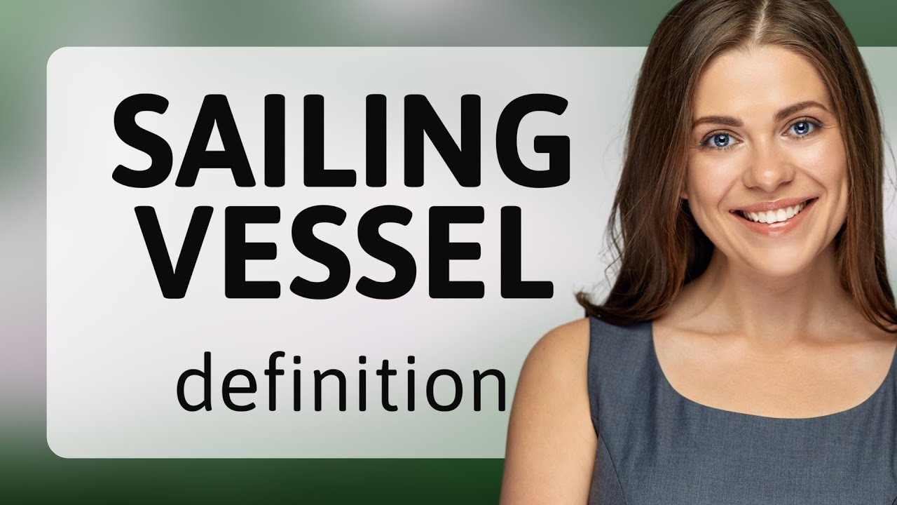 Sailing vessel &mdash; what is SAILING VESSEL definition