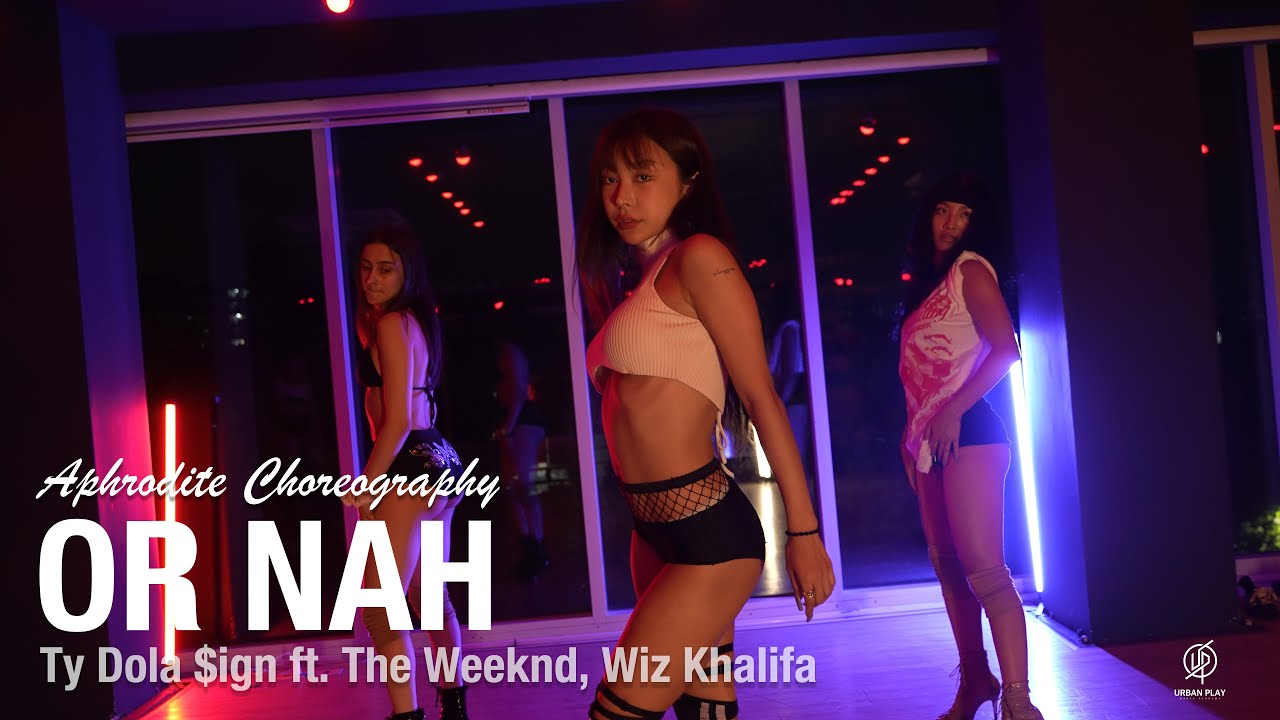 Or Nah - Ty Dolla $ign / Aphrodite Choreography / Urban Play Dance Academy