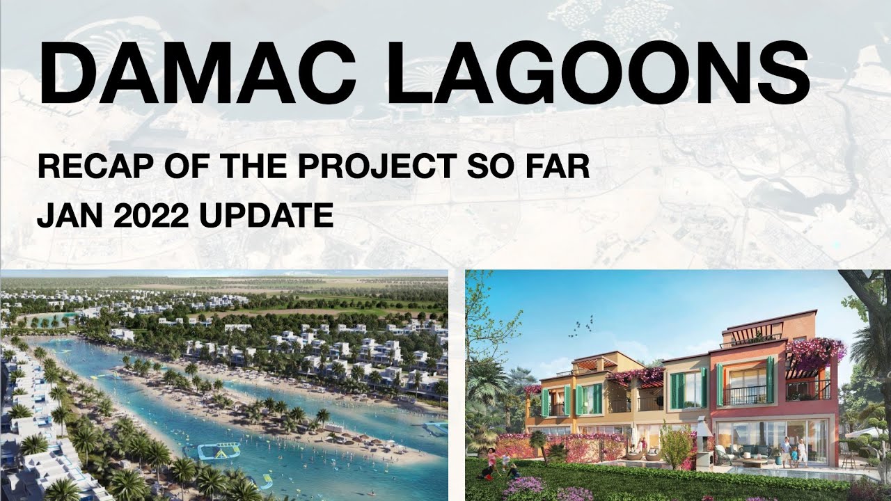 Damac Lagoons - Recap so far - Jan 2022 Update