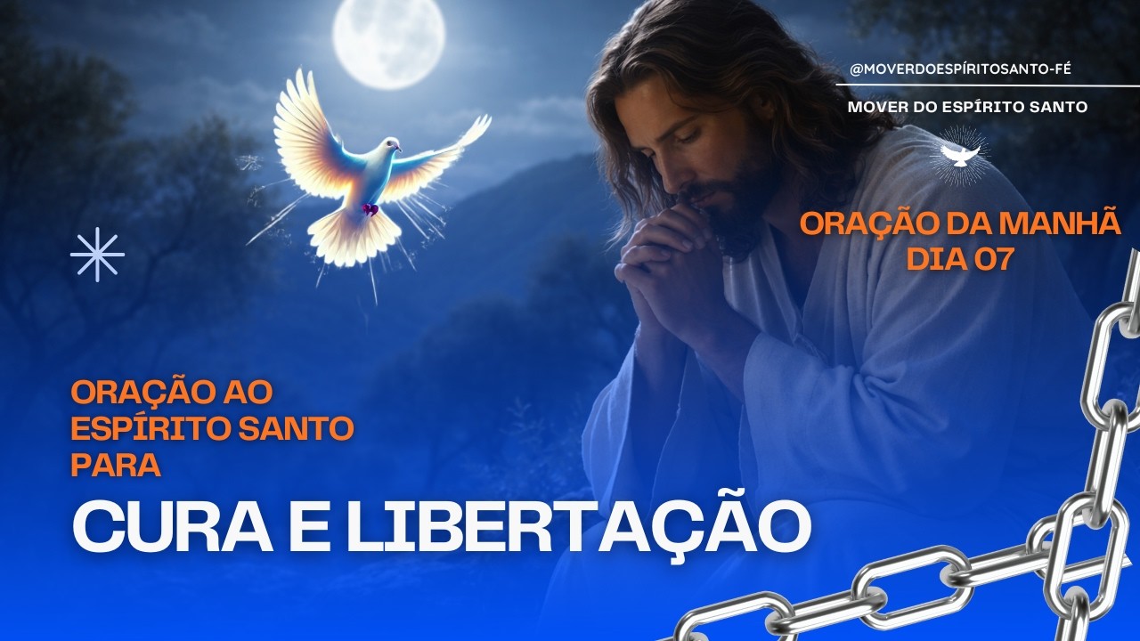 Oração ao Espírito Santo para Cura e Libertação | Oração da manhã | Dia 07