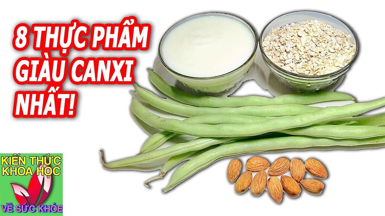 8 LOẠI THỰC PHẨM GIÀU CANXI NHẤT AI ĂN HÀNG NGÀY KHỎI CẦN UỐNG THUỐC