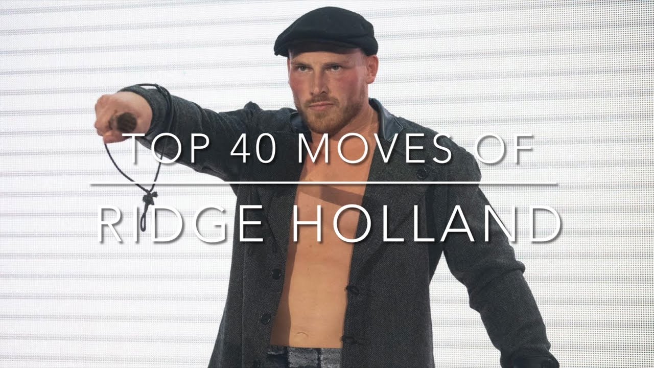 Top 40 Moves of Ridge Holland (Luke Menzies) (2017-2019)