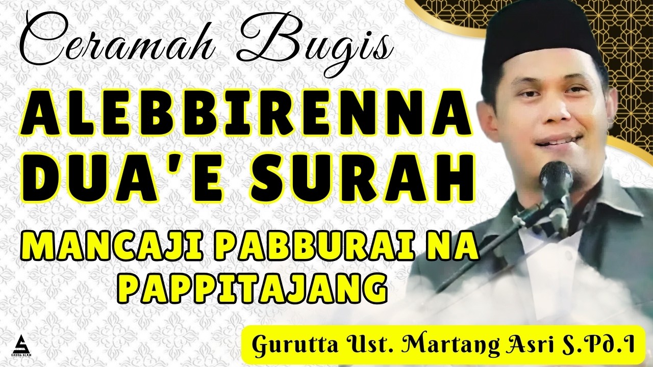 CERAMAH BUGIS TERBARU || GURUTTA UST.MARTANG ASRI || ALEBBIRENNA DUA'E SURAH