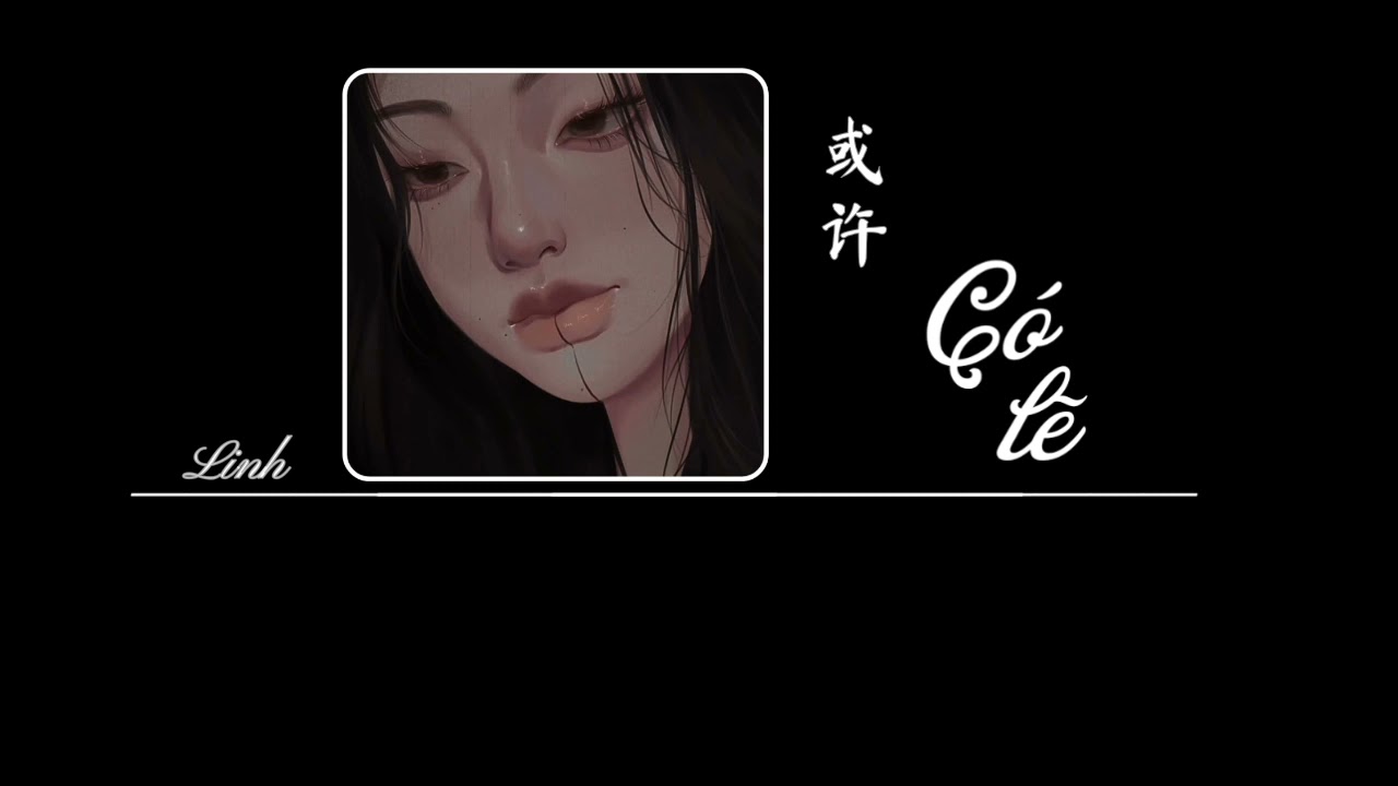[Vietsub] Có lẽ • Trình Kim ♪ 或许 • 程今