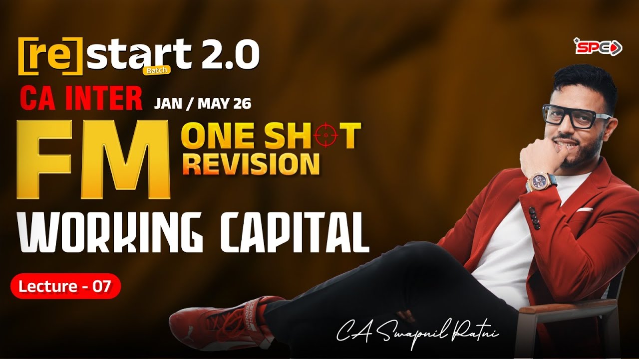 CA Inter Restart 2.0 One Shot Revision Jan26 Lec7 Working Capital | FM | CA Swapnil Patni | SPC