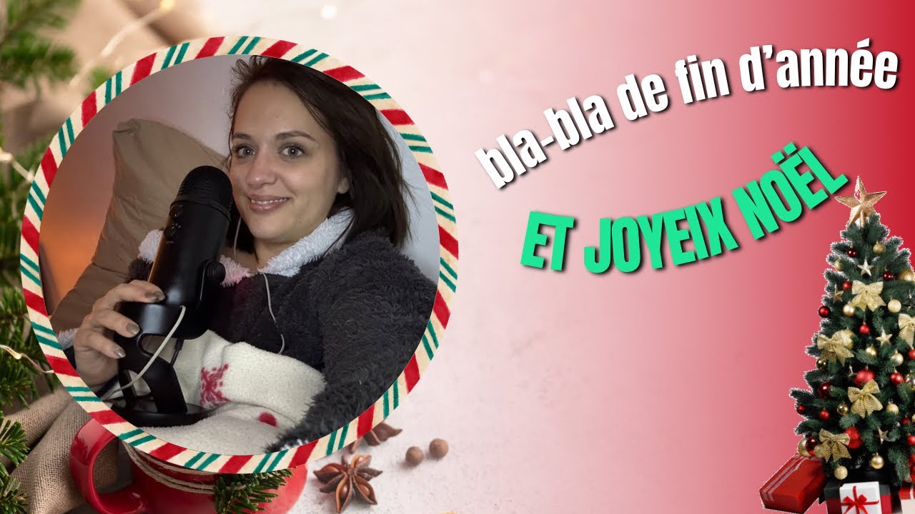 ASMR/ bla-bla de fin d’année & Joyeux Noël 🎄🎁 