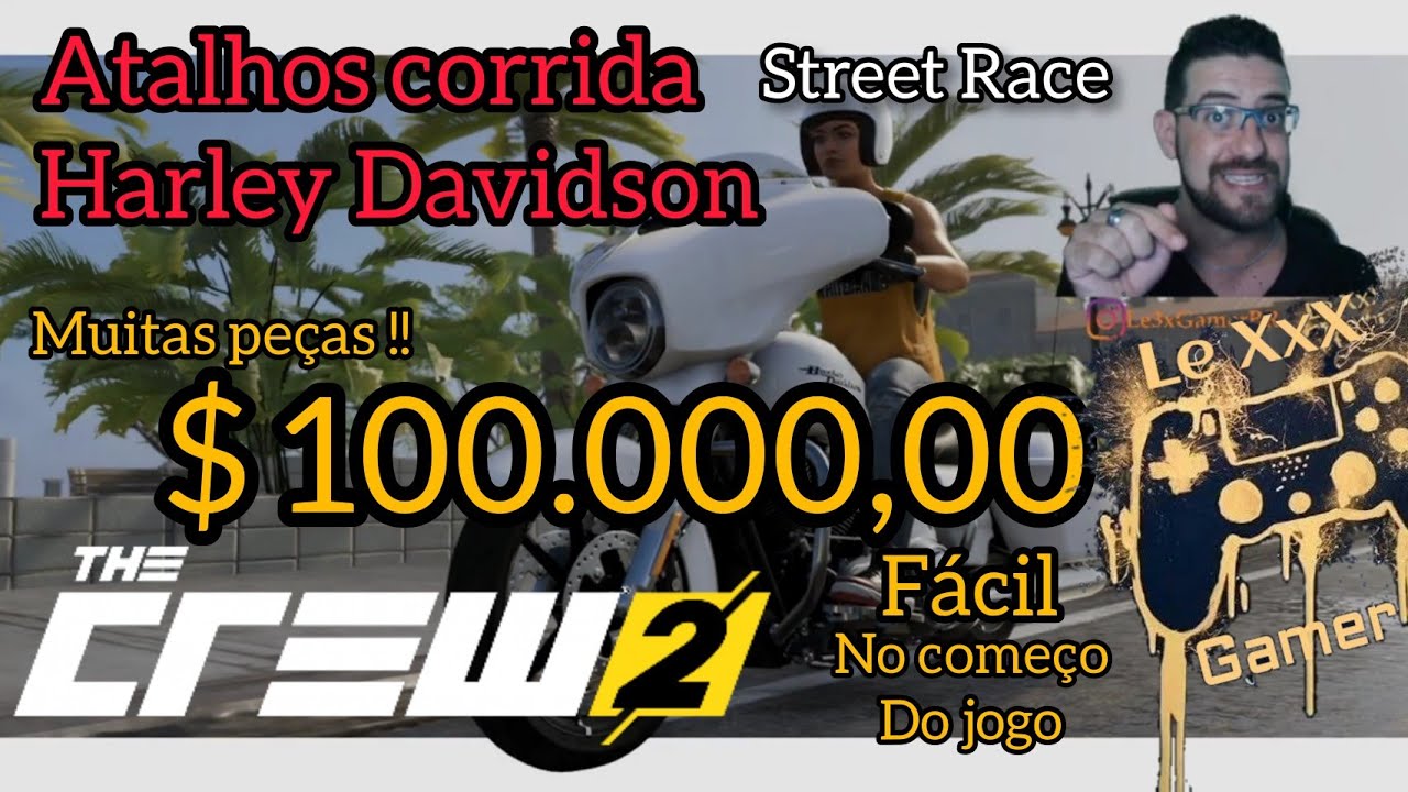 The Crew 2 - DINHEIRO FACIL ATALHOS HARLEY DAVIDSON CORRIDA STREET RACE GRANA E PEÇAS INICIANTES