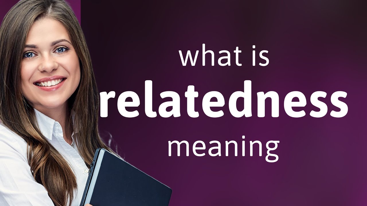Relatedness &mdash; RELATEDNESS definition