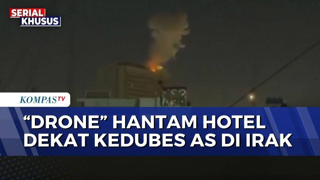 Drone Iran Sasar Hotel Dekat Kedubes AS di Irak | KOMPAS MALAM
