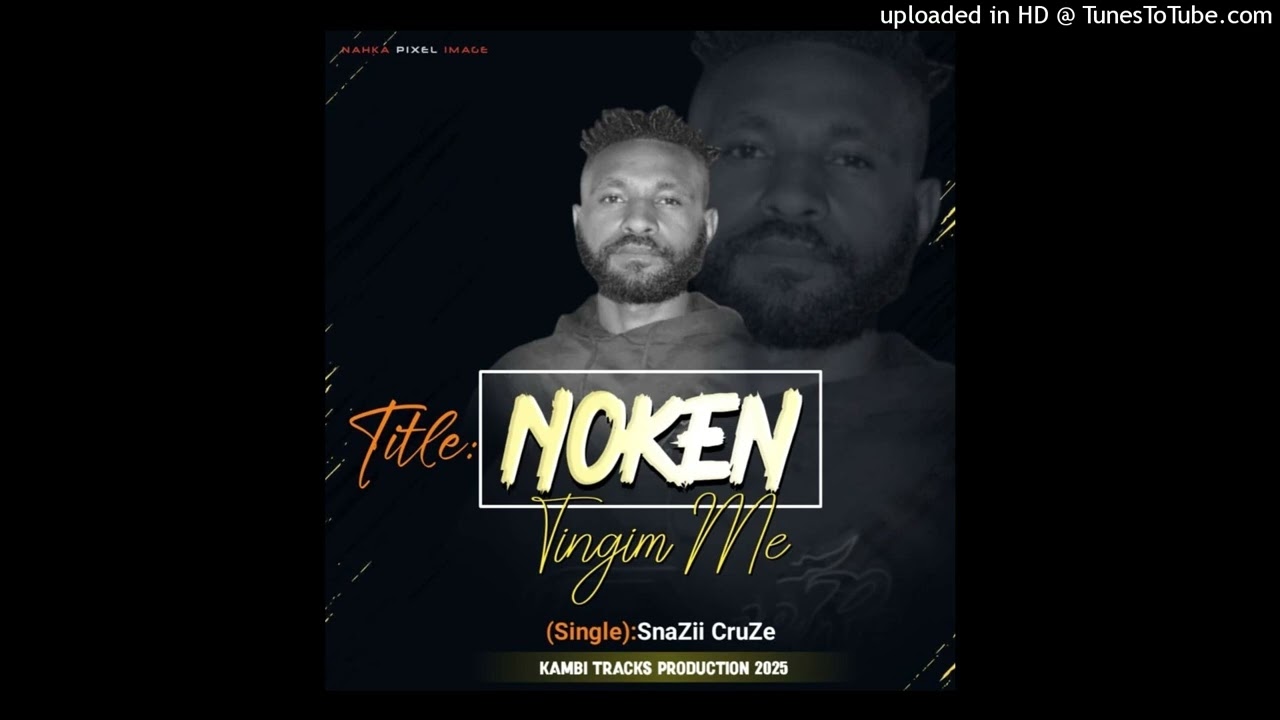 Snazii Cruze - Noken Tingim Mi