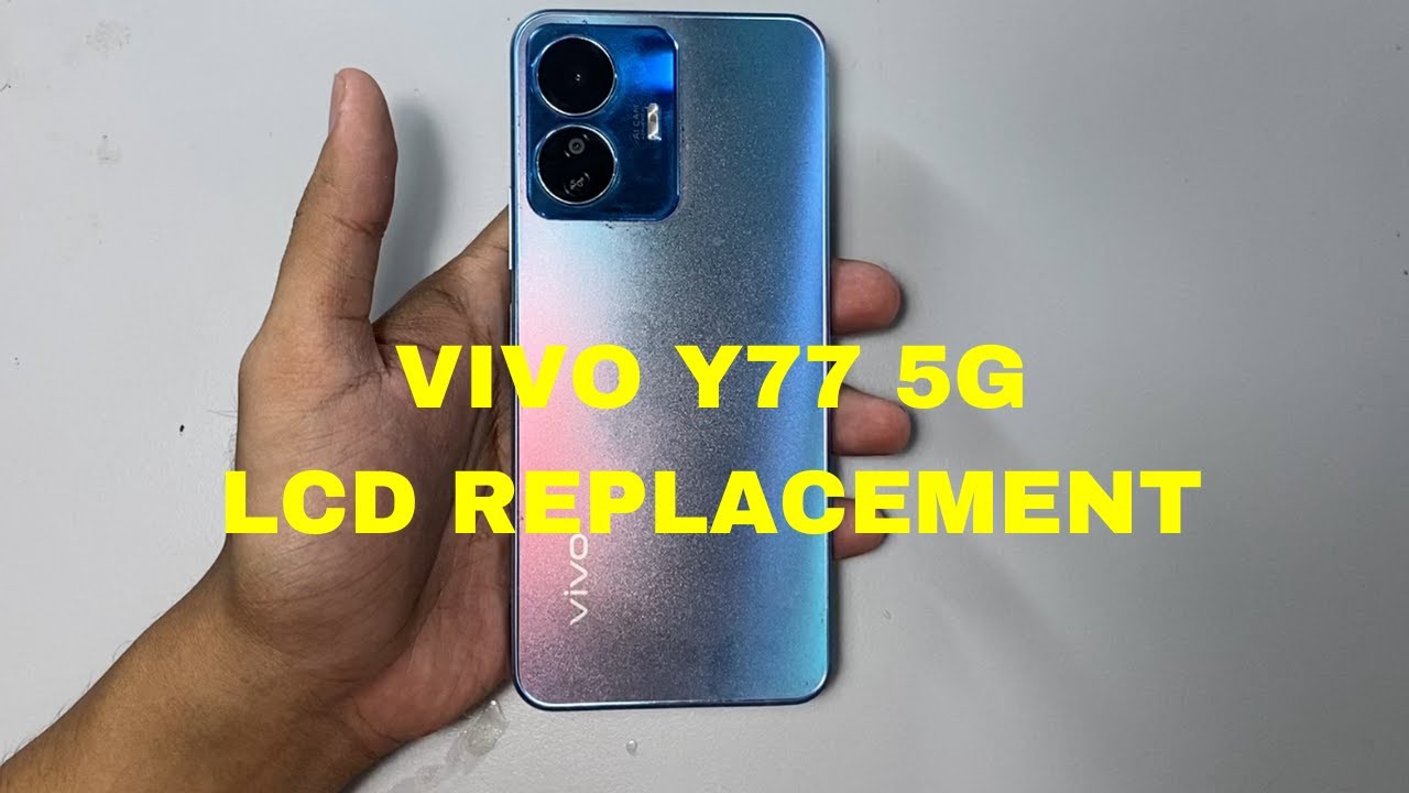 Vivo Y77 5g Tear Down/Disassembly & Screen Lcd Replacement