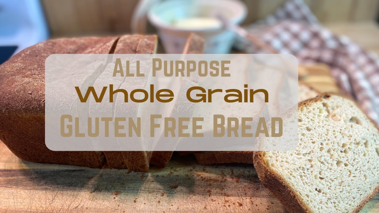BEST Whole Grain Gluten Free Bread Recipe