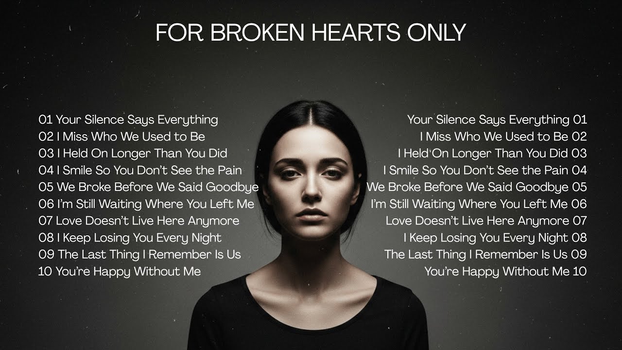 For Broken Hearts Only – Heartbreak Pop Playlist For Lost Love