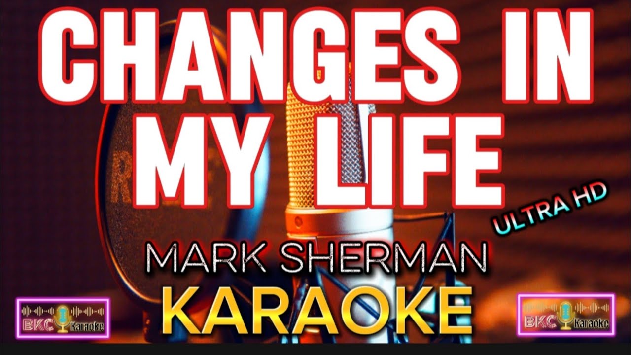 Changes In My Life - Mark Sherman -  Karaoke - BKC Karaoke