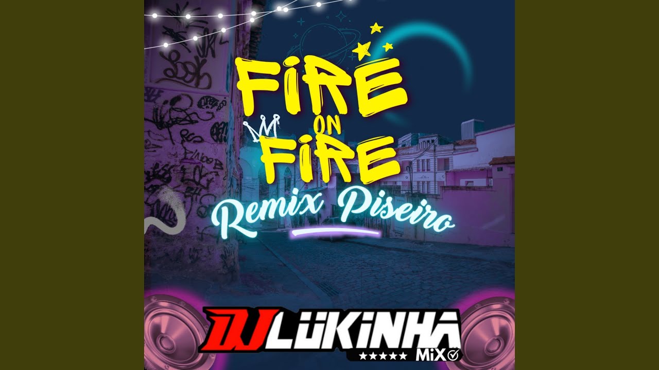 Piseiro Fire On Fire