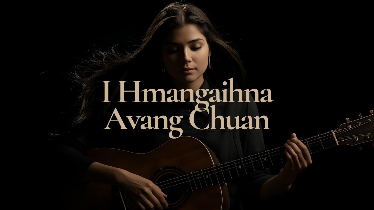 I Hmangaihna Avang Chuan - Mizo Ai Hla