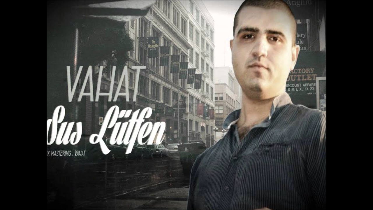 Vahat - Sus l&uuml;tfen