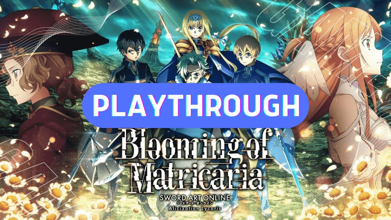 【SAO AL】 DLC 2 - Blooming of Matricaria Complete Playthrough