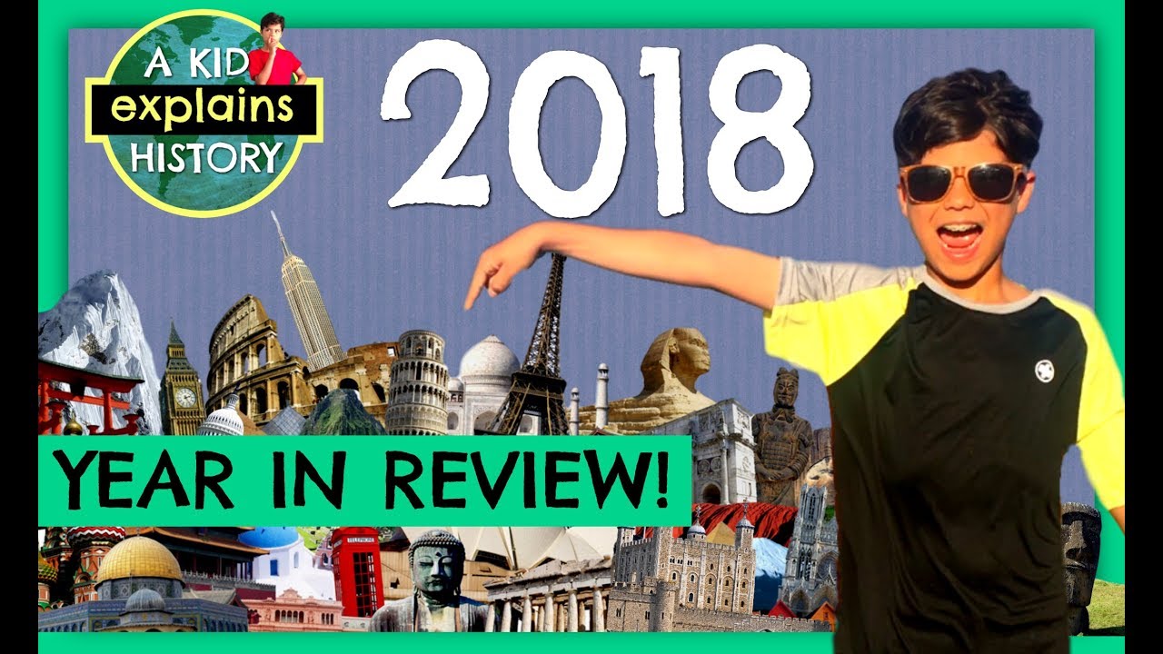 A Kid Explains History - 2018 YEAR IN REVIEW