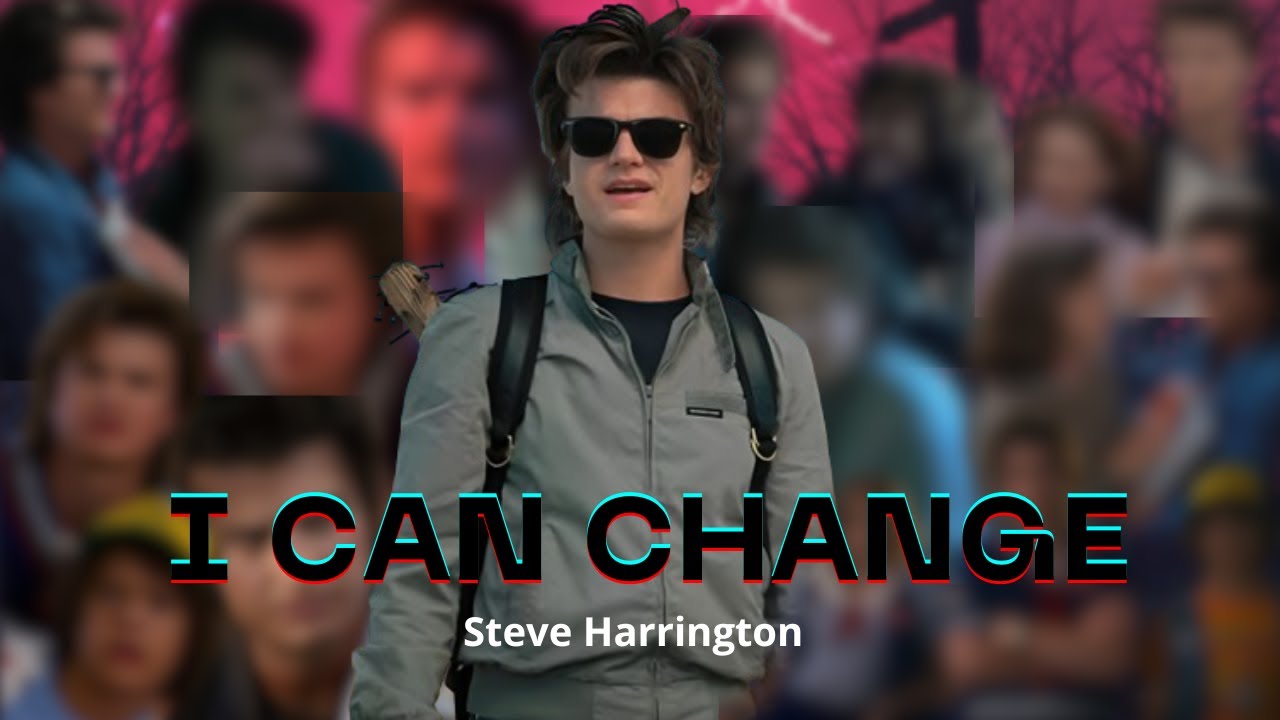 Steve Harrington | I can change