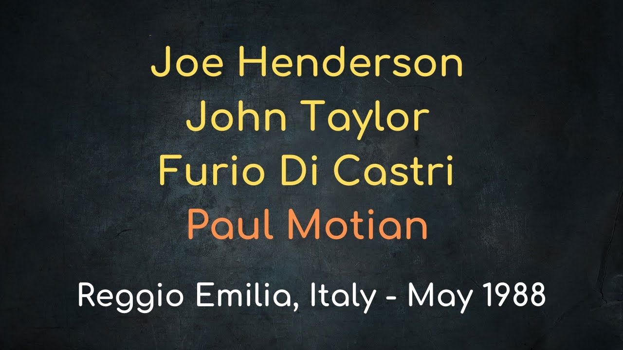 Joe Henderson Quartet w/John Taylor, Furio Di Castri, Paul Motian – Reggio Emilia, Italy, May 1988