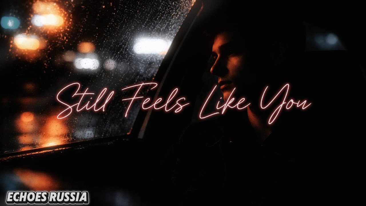 Still Feels Like You (До сих пор ты) – nostalgic rnb love song | russian & english | Echoes/Edmon