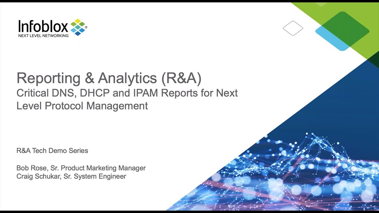 Reporting & Analytics (R&A): Critical DNS, DHCP and IPAM Reports for Next Level Protocol Management