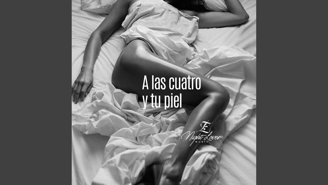 A las cuatro y tu piel