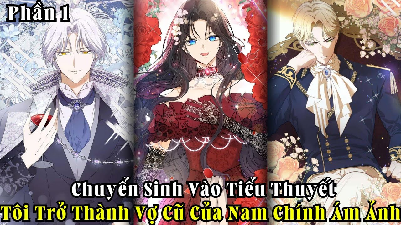 Chuyển Sinh Vào Tiểu Thuyết Tôi Trở Thành Vợ Cũ Của Nam Chính Bị Ám Ảnh | Phần 1