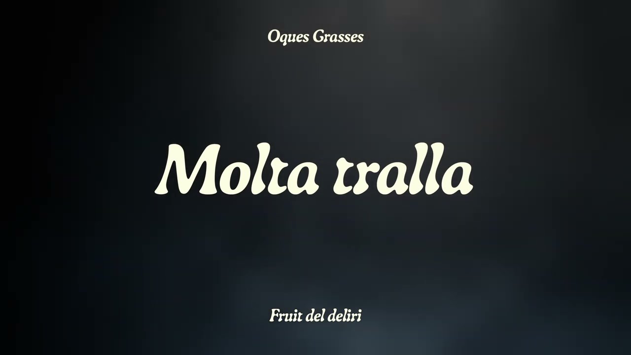 OQUES GRASSES - MOLTA TRALLA